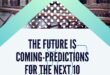 The Future is Coming-Predictions for the Next 10 Years